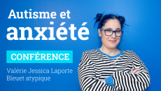 Invitation à une conférence inspirante : Autisme et anxiété, un duo à part entière